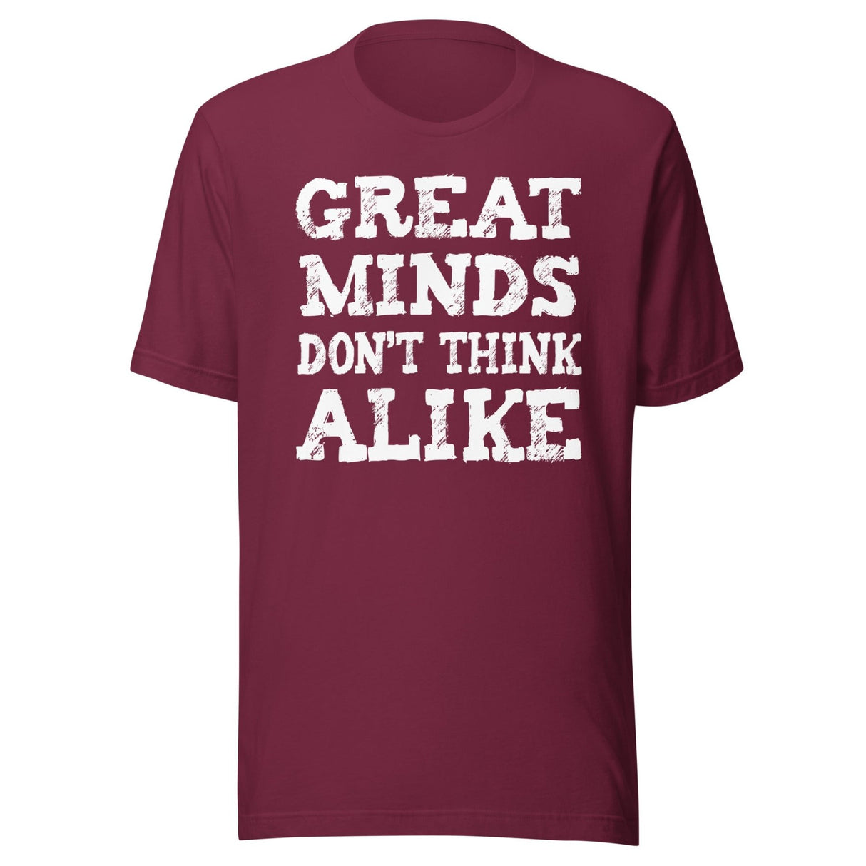 Great Minds Don't Think Alike Shirt