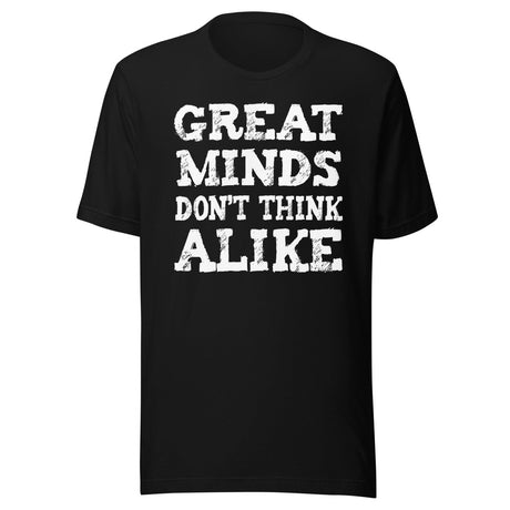 Great Minds Don't Think Alike Shirt