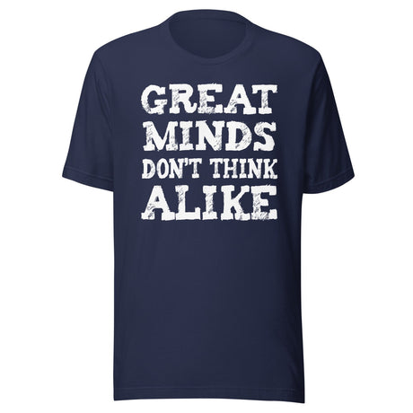 Great Minds Don't Think Alike Shirt