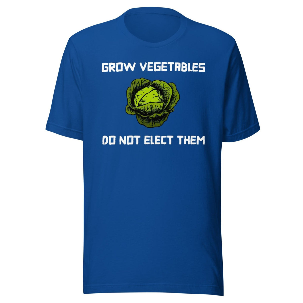 Grow Vegetables Don't Elect Them Shirt