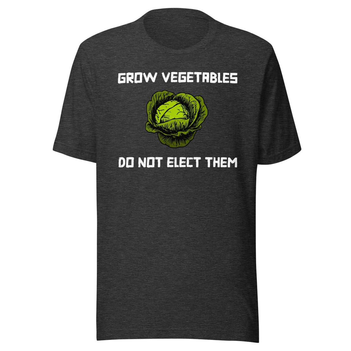 Grow Vegetables Don't Elect Them Shirt