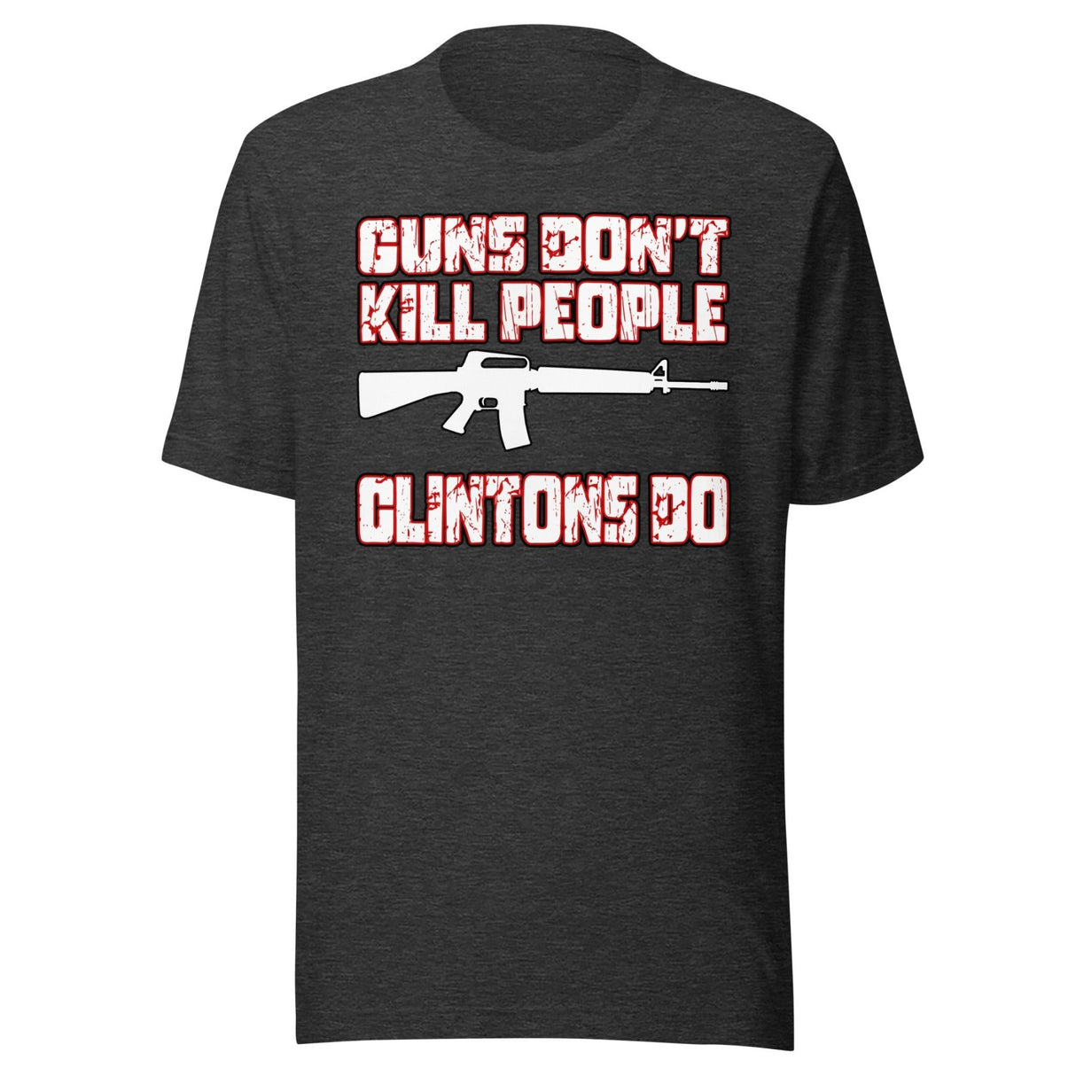 Guns Don't Kill People Clintons Do Shirt