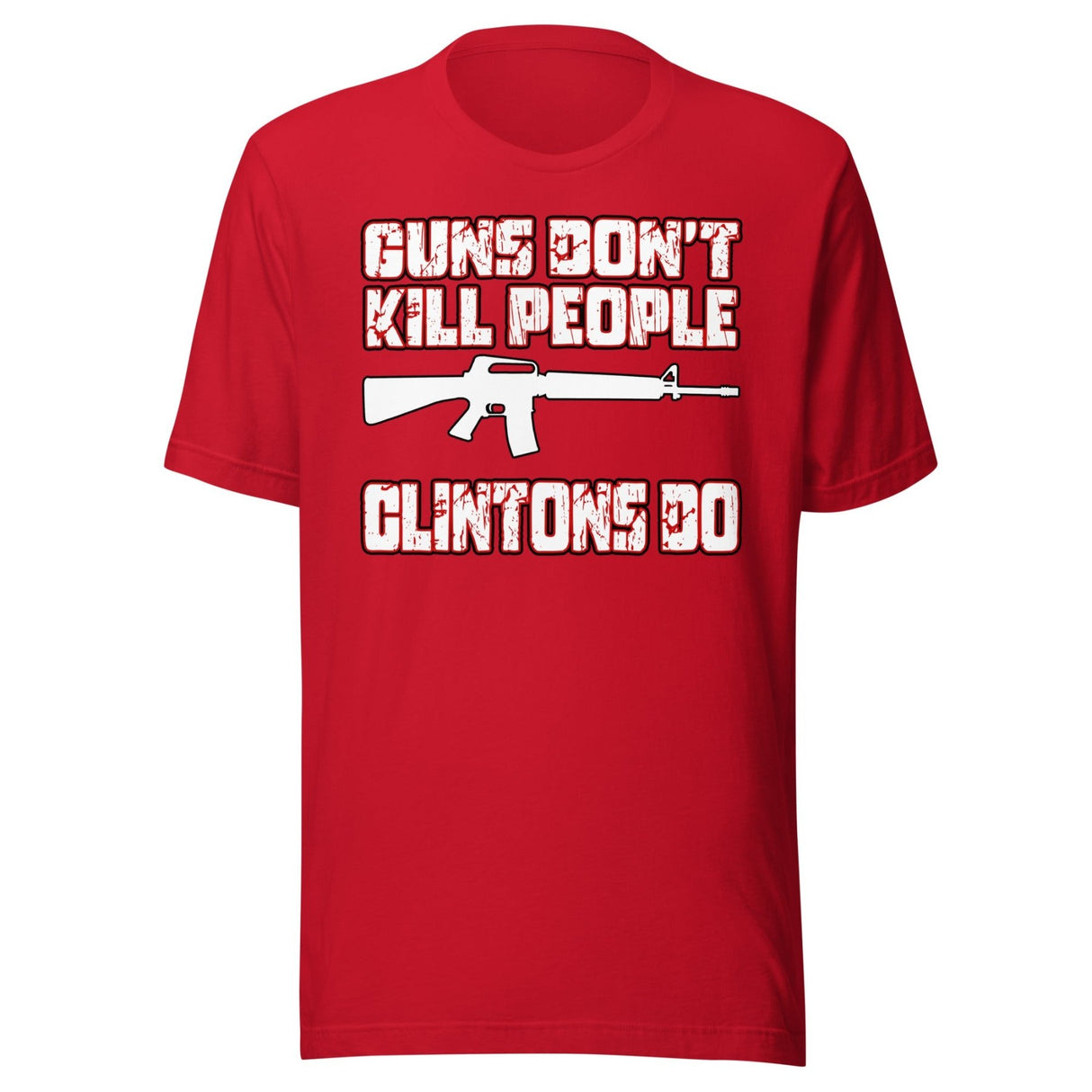 Guns Don't Kill People Clintons Do Shirt