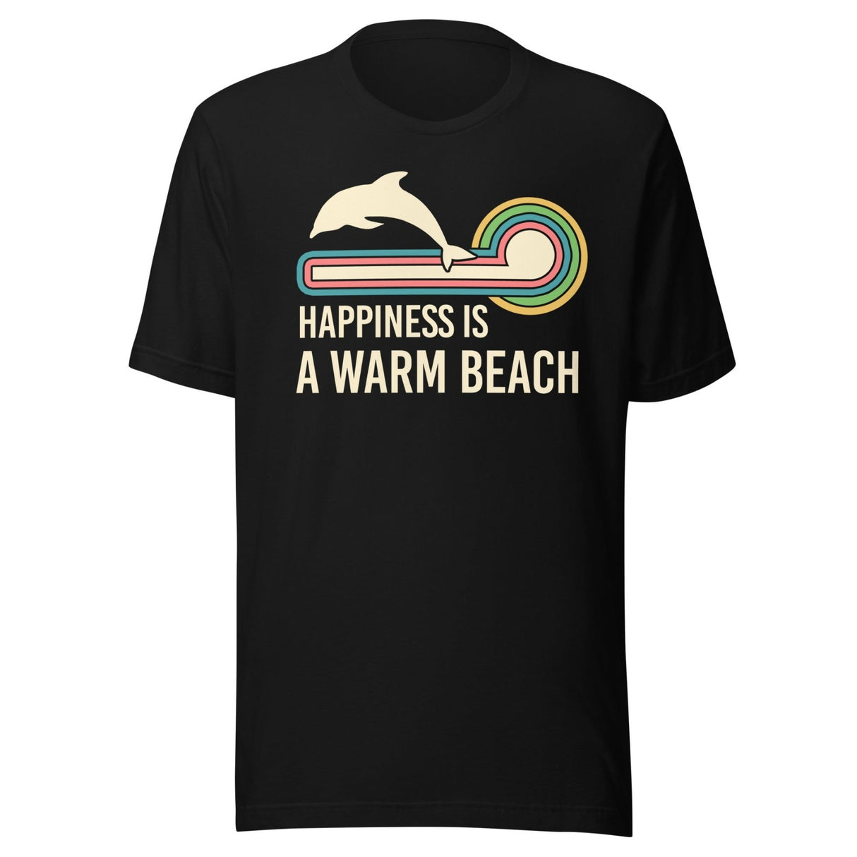 Happiness is a Warm Beach Dolphin Shirt