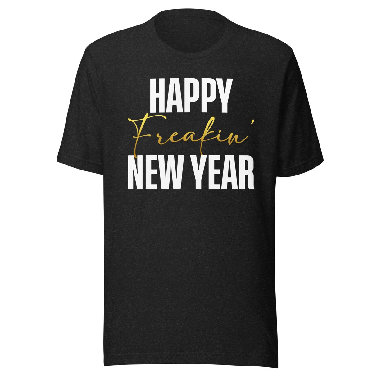 Happy Freakin New Year Shirt