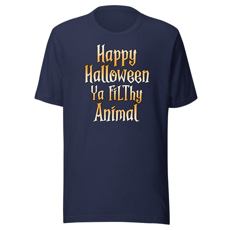 Happy Halloween Ya Filthy Animal Shirt
