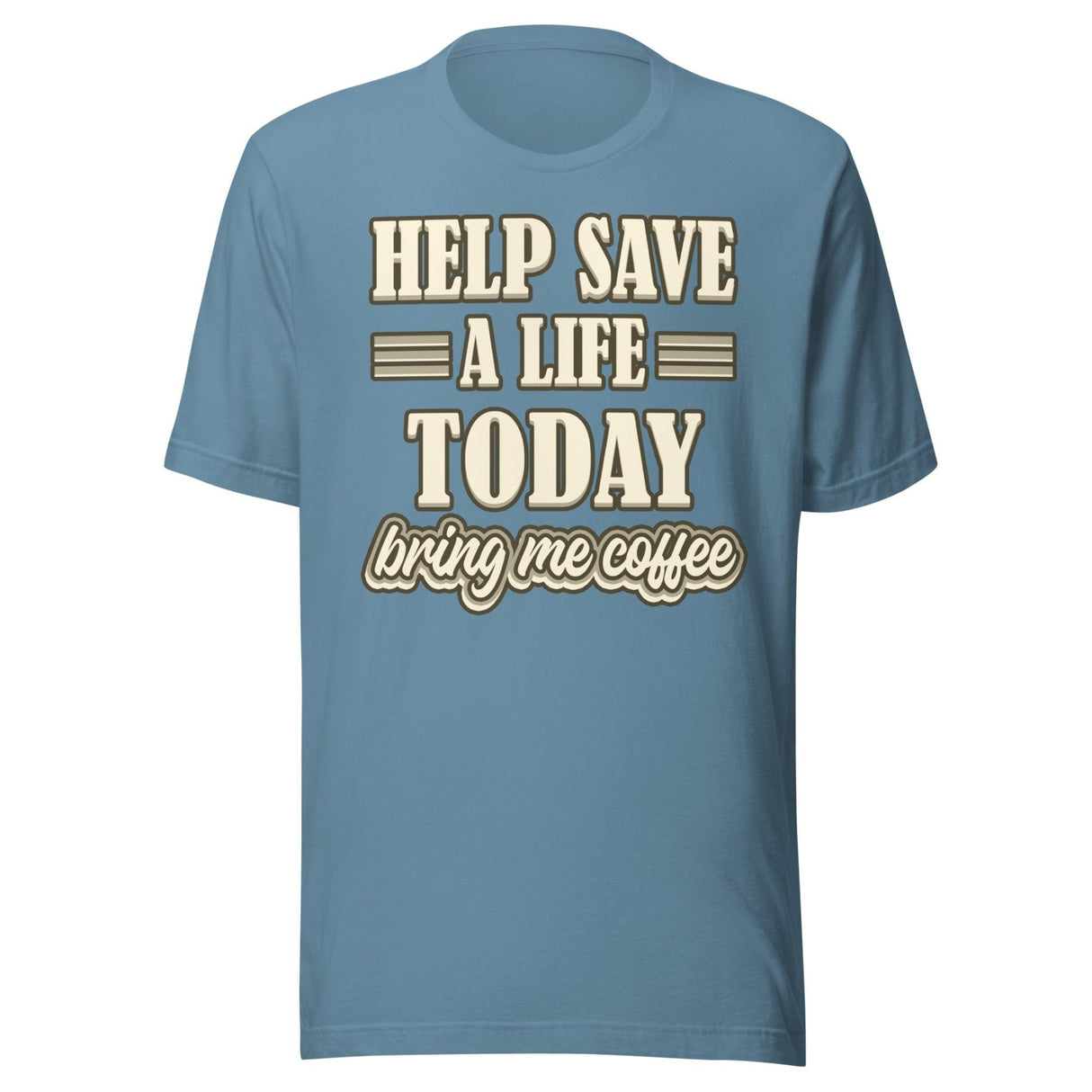 Help Save a Life Today Bring Me Coffee Shirt