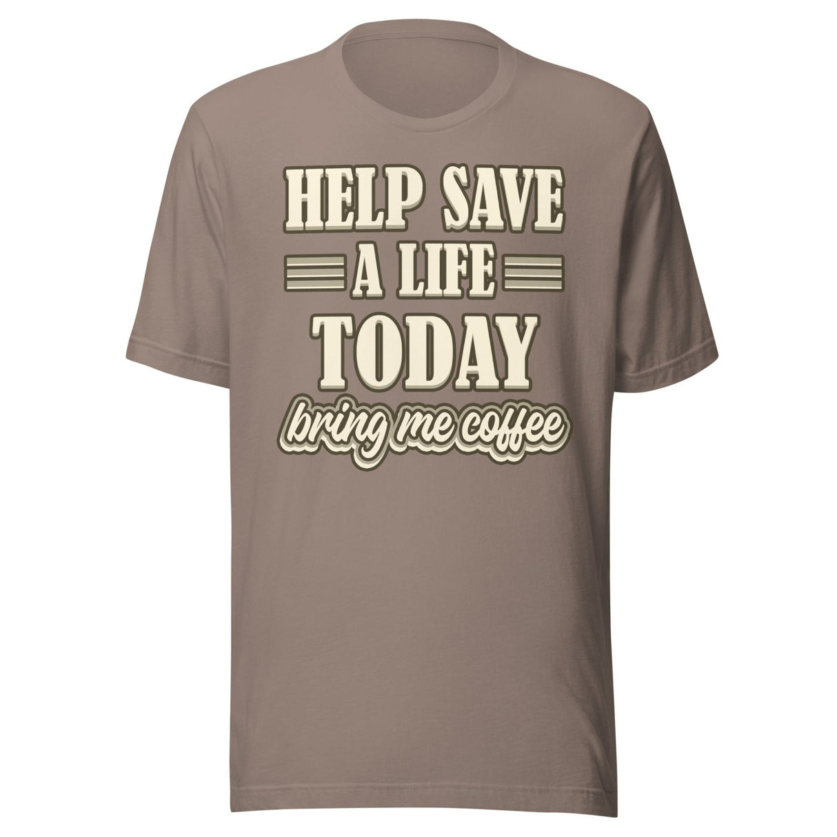 Help Save a Life Today Bring Me Coffee Shirt