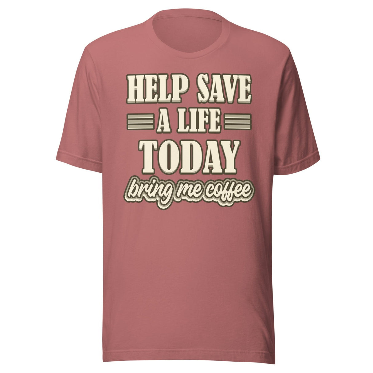 Help Save a Life Today Bring Me Coffee Shirt