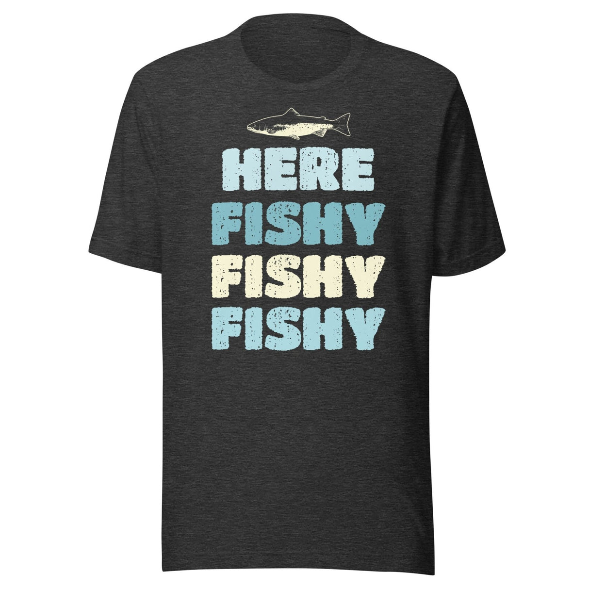 Here Fishy Fishy Fishy Shirt