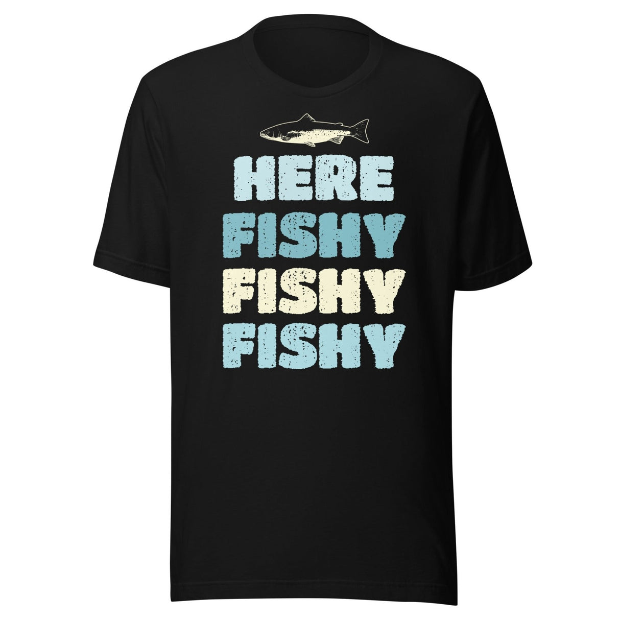 Here Fishy Fishy Fishy Shirt
