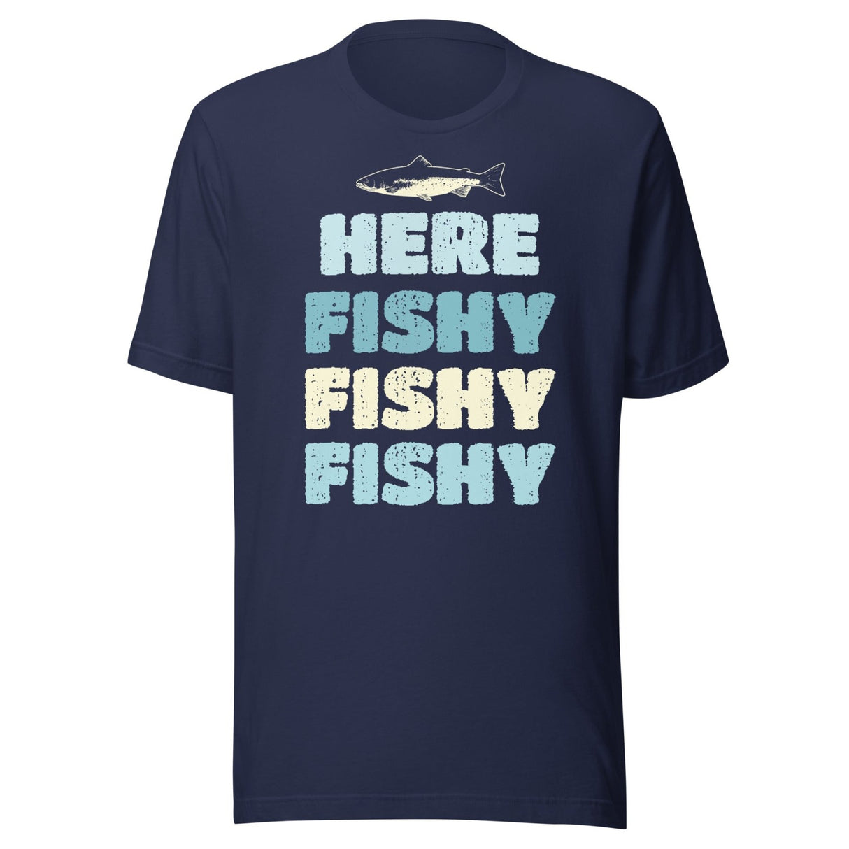 Here Fishy Fishy Fishy Shirt