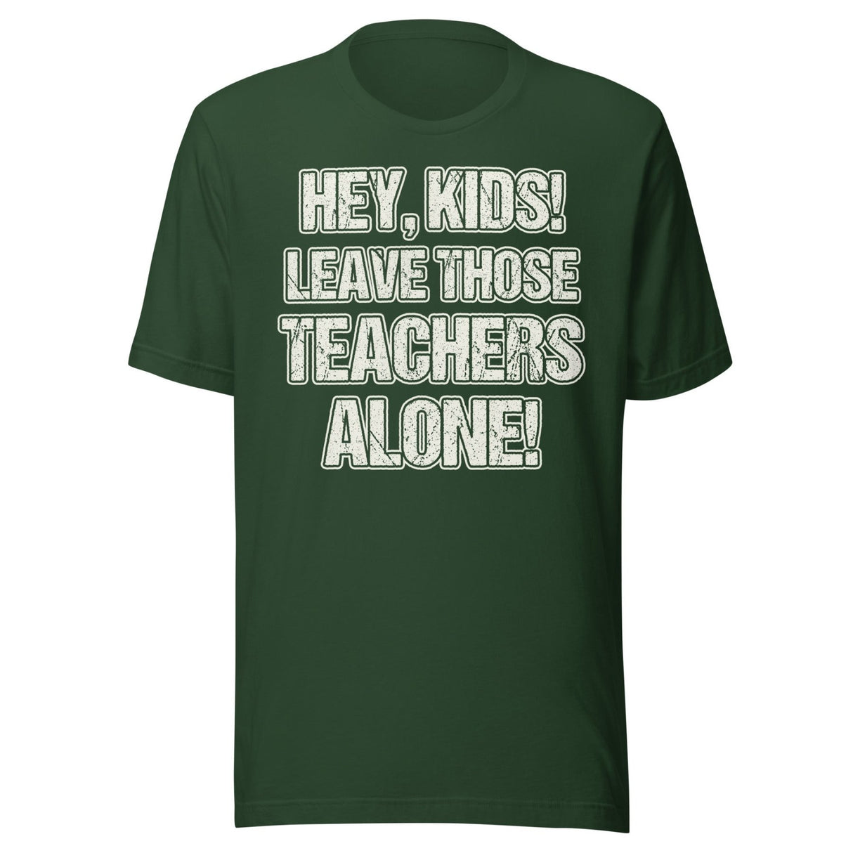 Hey Kids Leave Those Teachers Alone Shirt