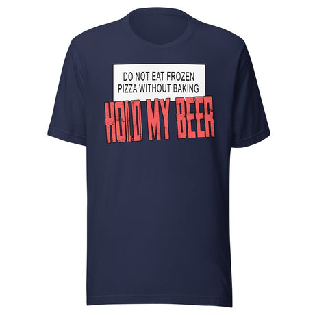 Hold My Beer Frozen Pizza Shirt