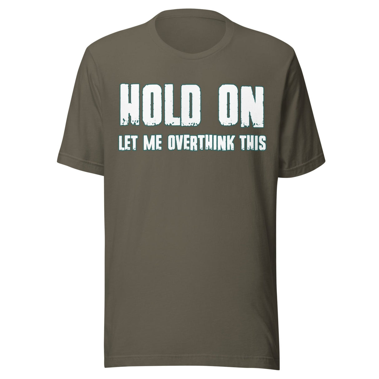 Hold On Let Me Overthink This Shirt
