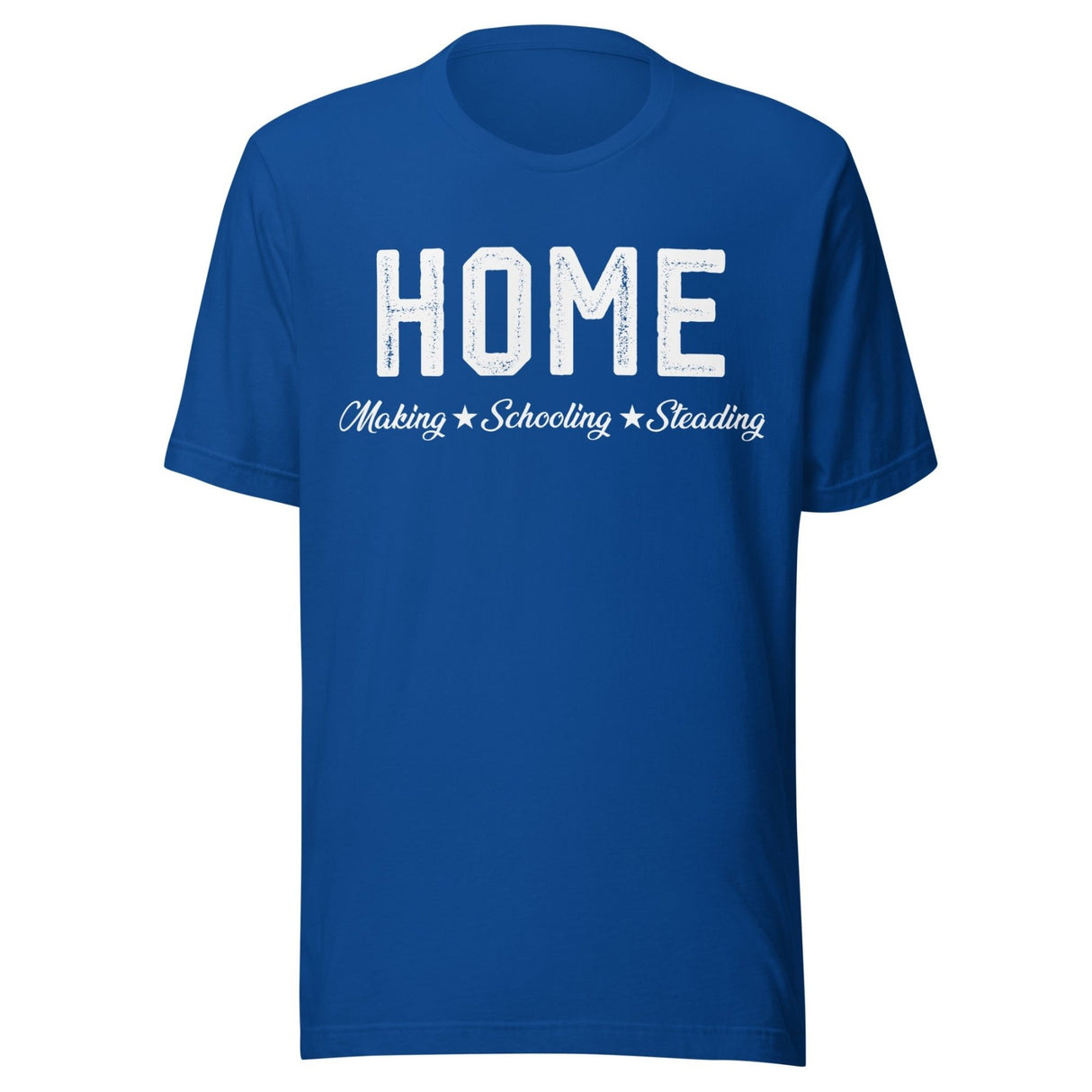 Home Making Schooling Steading Shirt