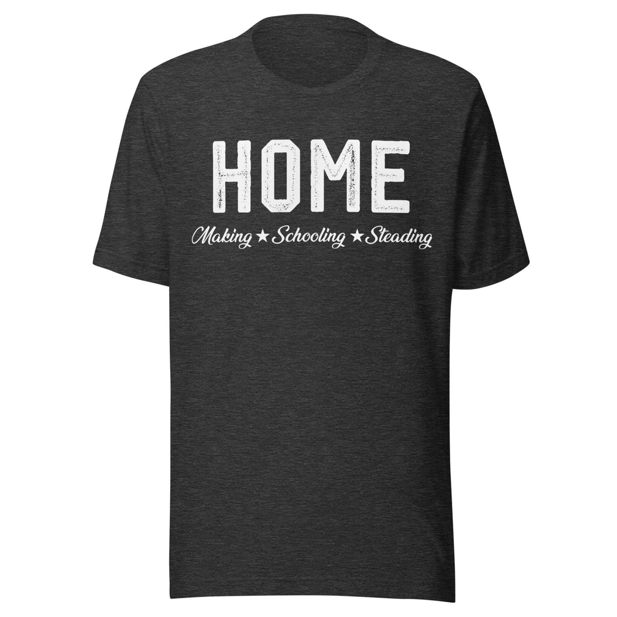 Home Making Schooling Steading Shirt