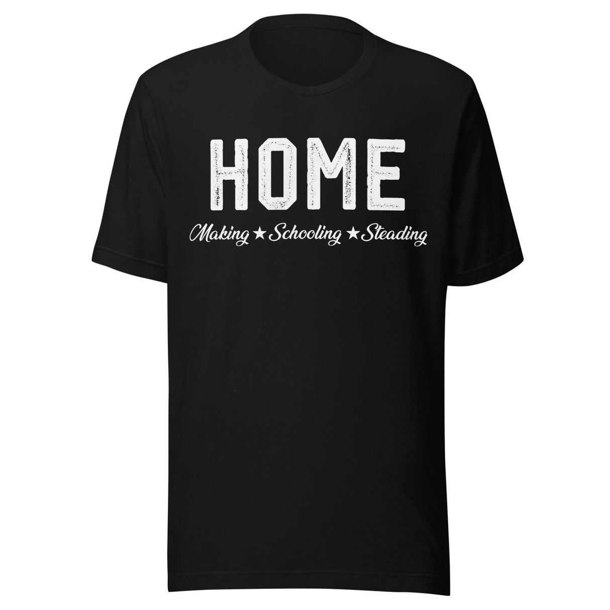Home Making Schooling Steading Shirt