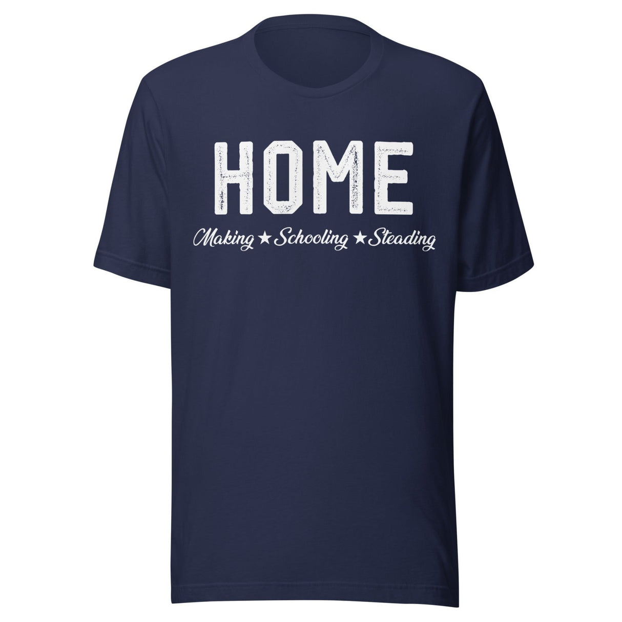 Home Making Schooling Steading Shirt