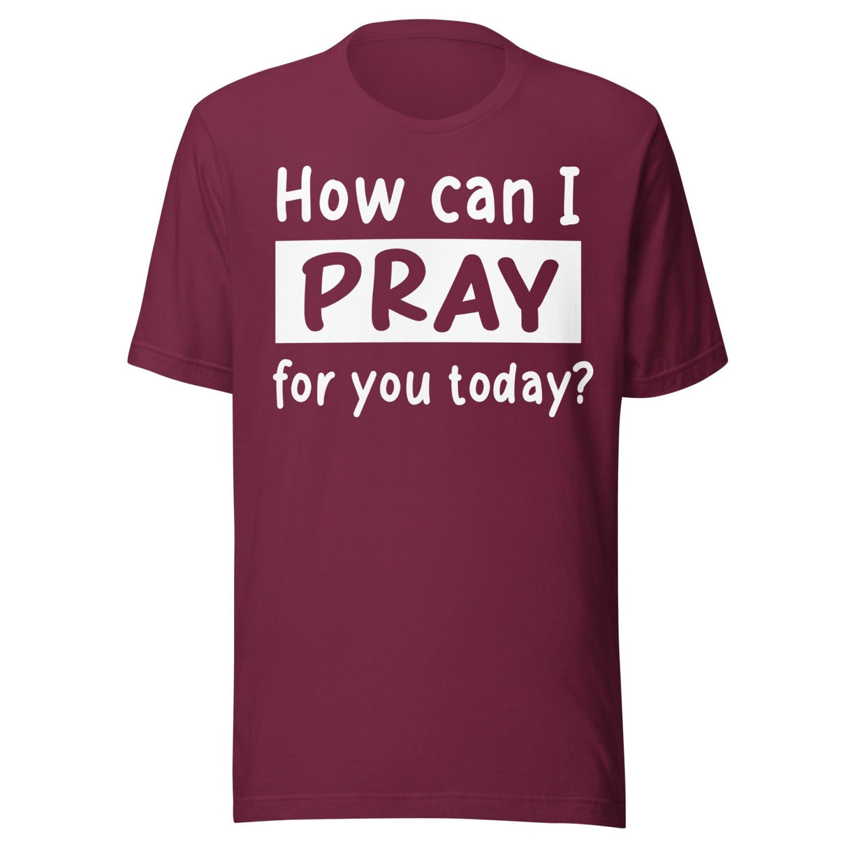 How Can I Pray For You Today Shirt