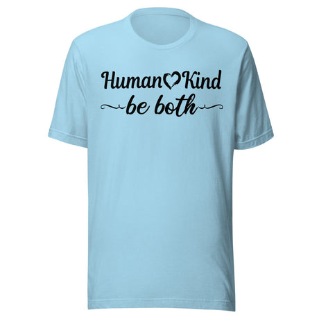 Human Kind Be Both Shirt