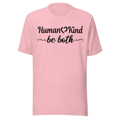 Human Kind Be Both Shirt