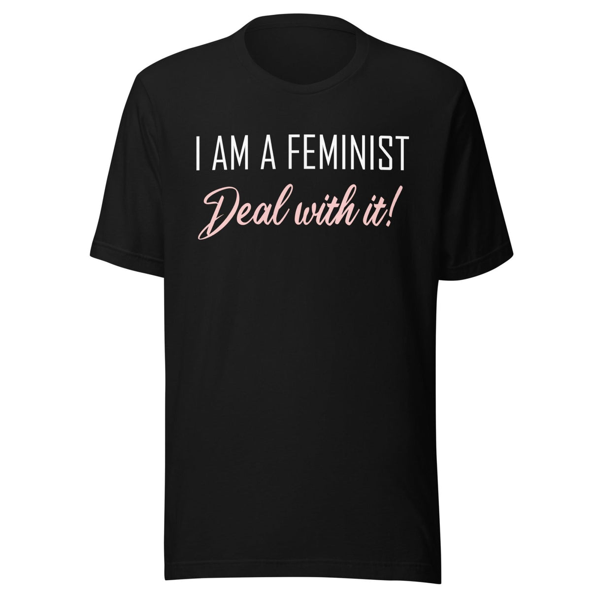 I am a Feminist Deal With it Shirt