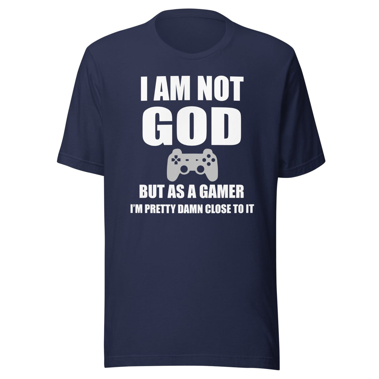 I Am Not God Gamer Shirt