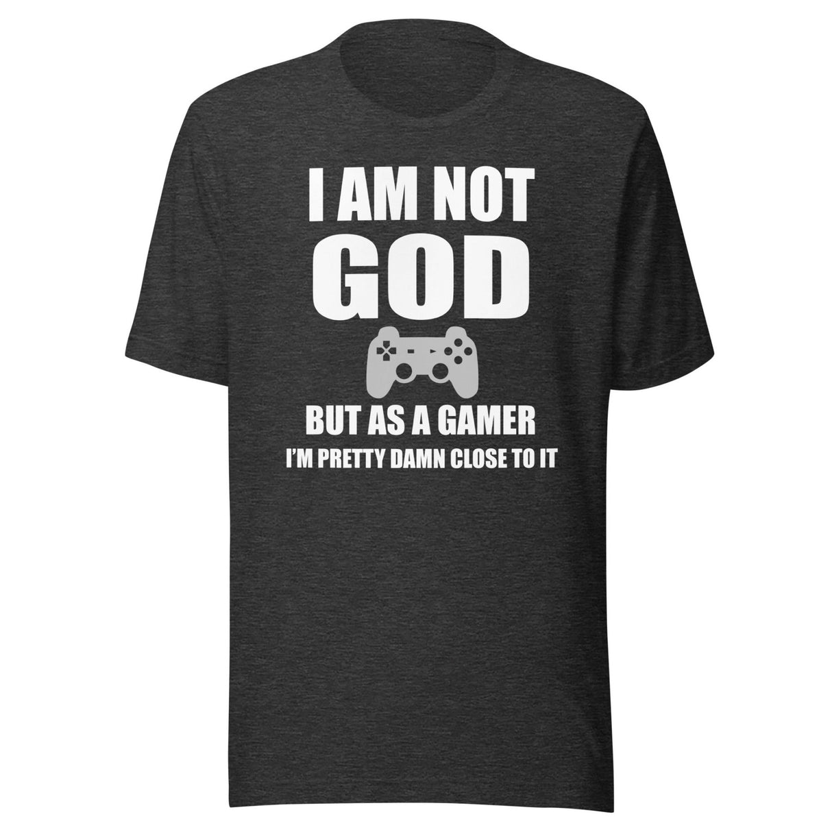 I Am Not God Gamer Shirt