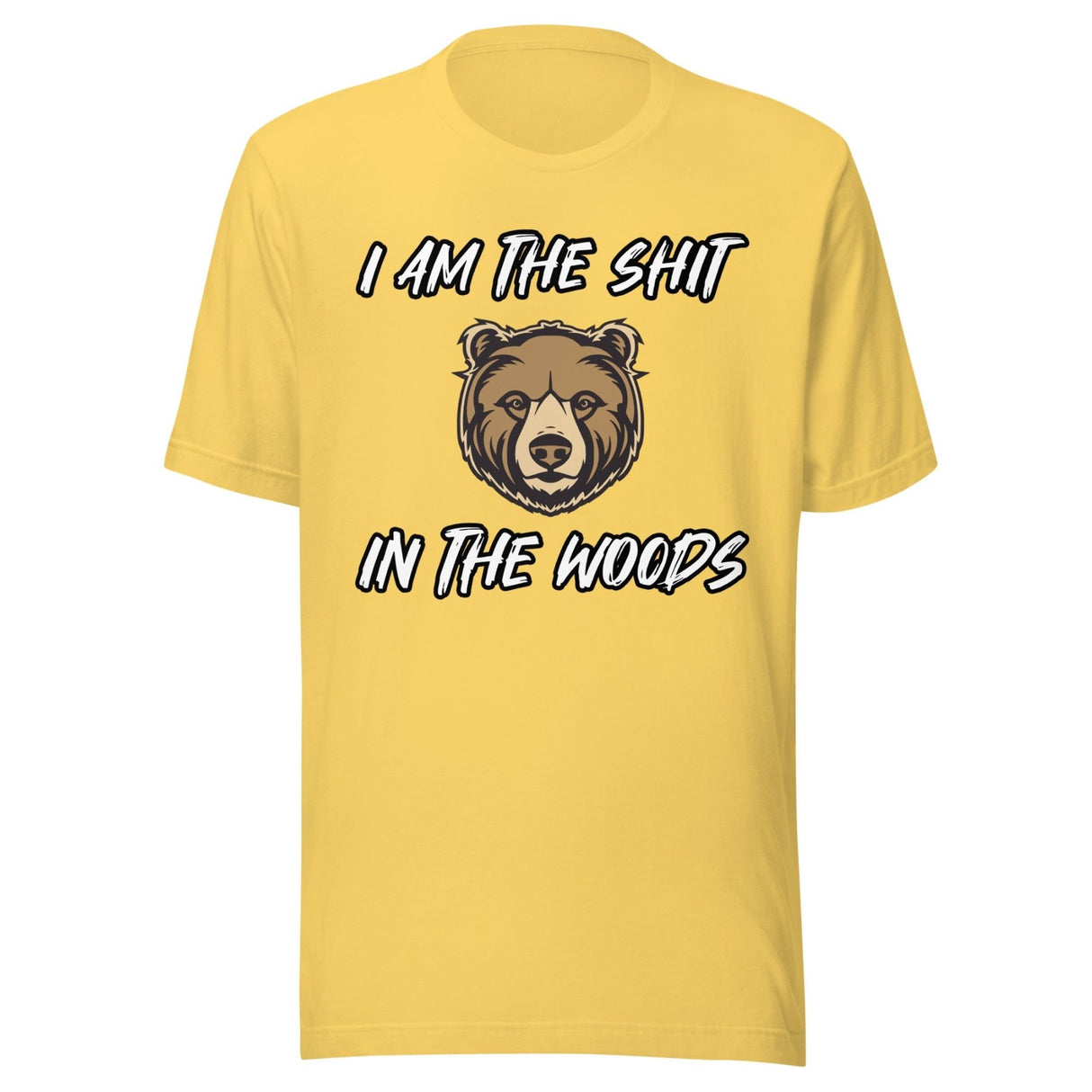 I Am The Shit In The Woods Bear Shirt