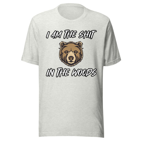 I Am The Shit In The Woods Bear Shirt