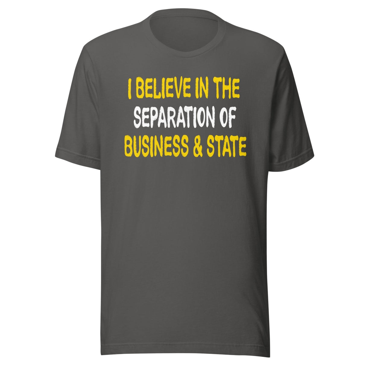 I Believe In The Separation Of Business And State Shirt