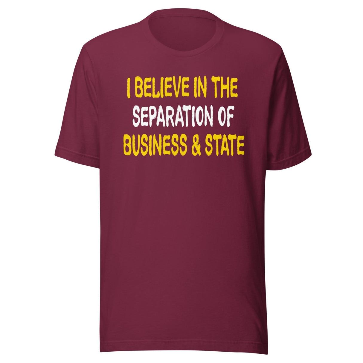 I Believe In The Separation Of Business And State Shirt