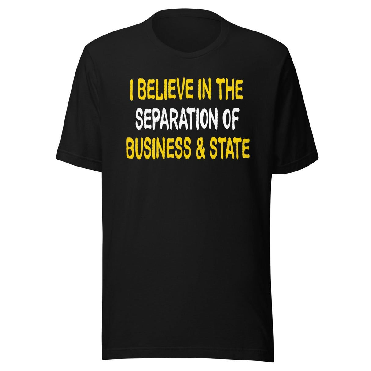 I Believe In The Separation Of Business And State Shirt
