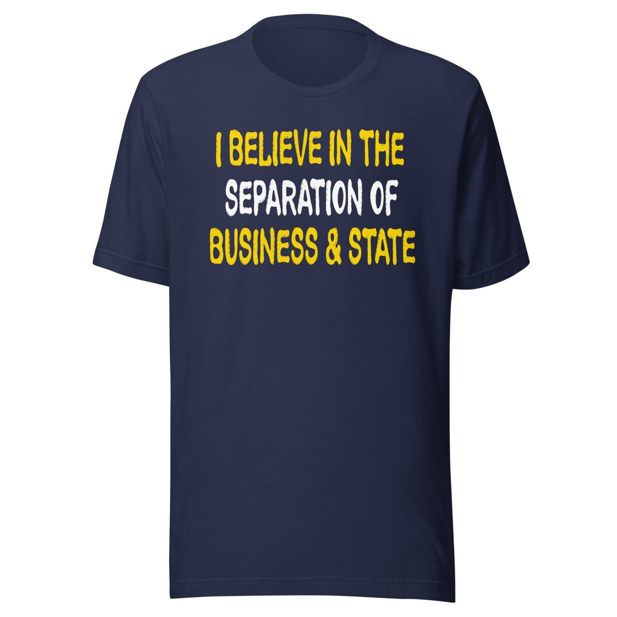 I Believe In The Separation Of Business And State Shirt