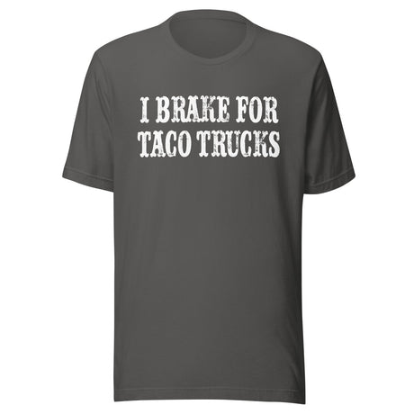 I Brake For Taco Trucks Shirt