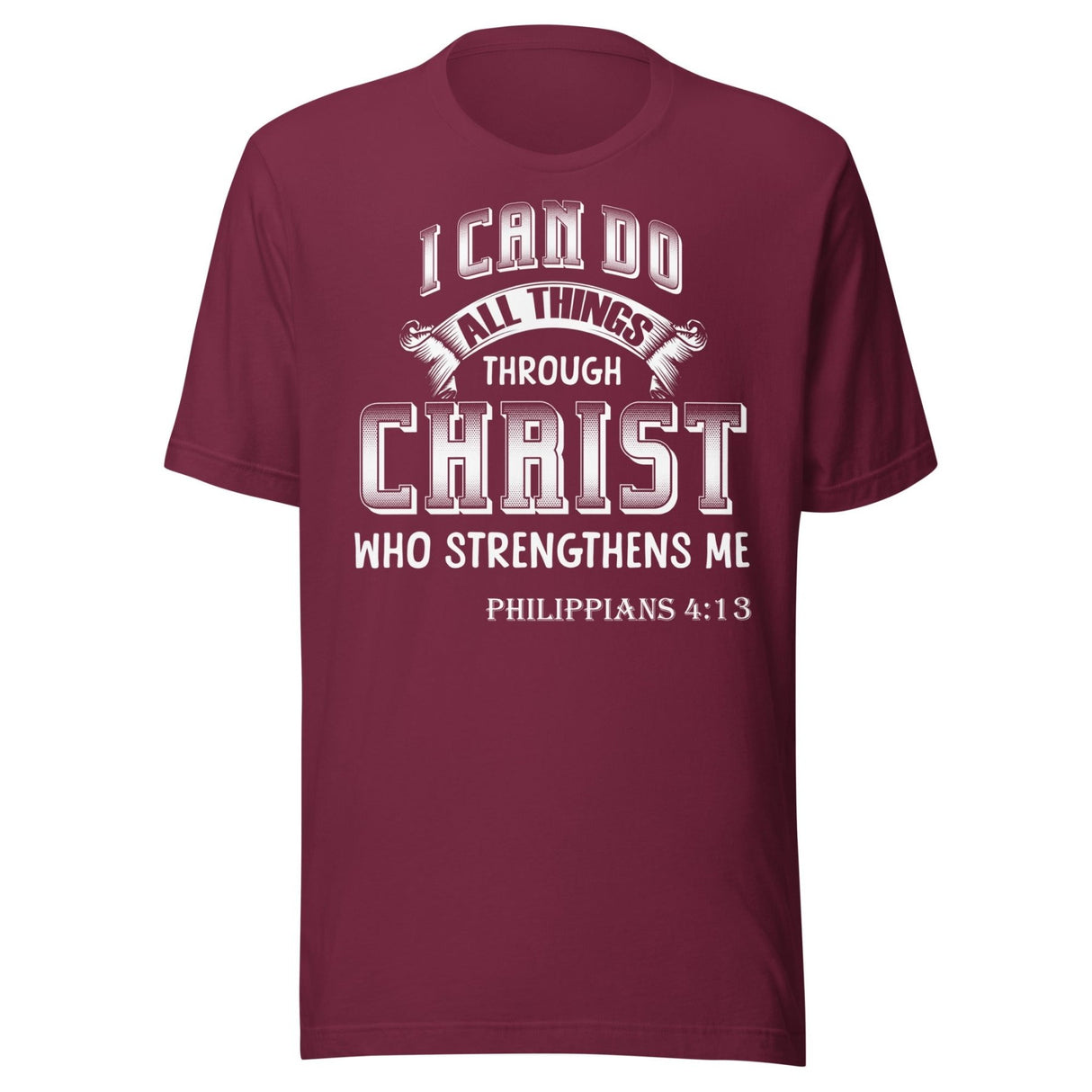 I Can Do All Things Through Christ Who Strengthens Me Shirt