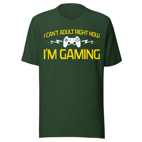 I Can't Adult Right Now I'm Gaming Shirt