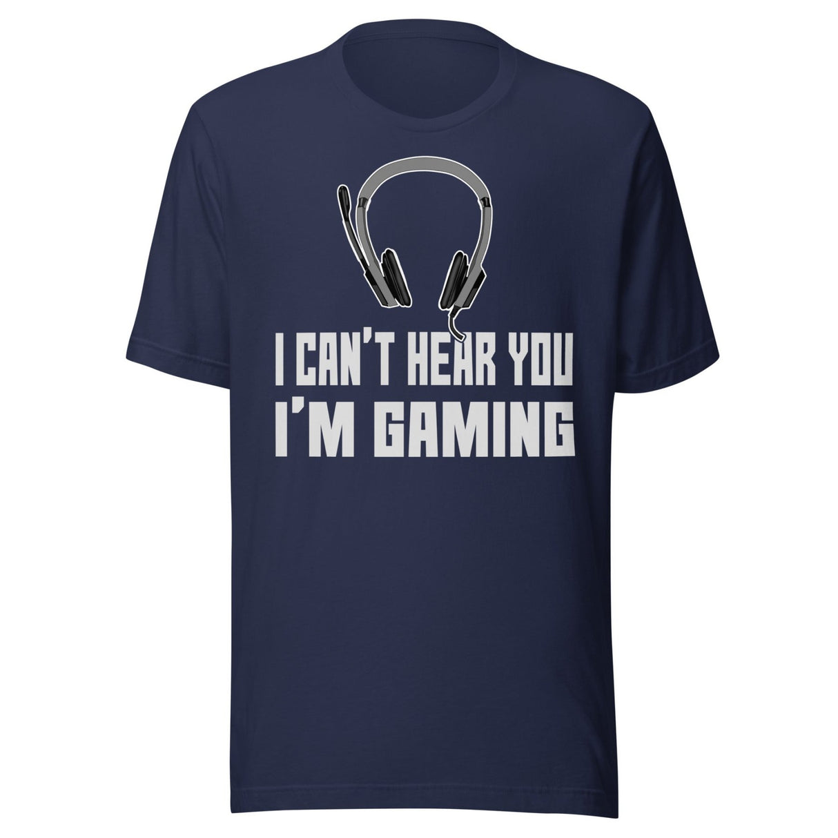 I Can't Hear You I'm Gaming Shirt
