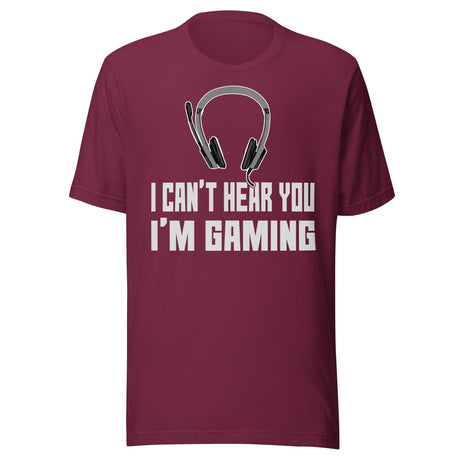 I Can't Hear You I'm Gaming Shirt
