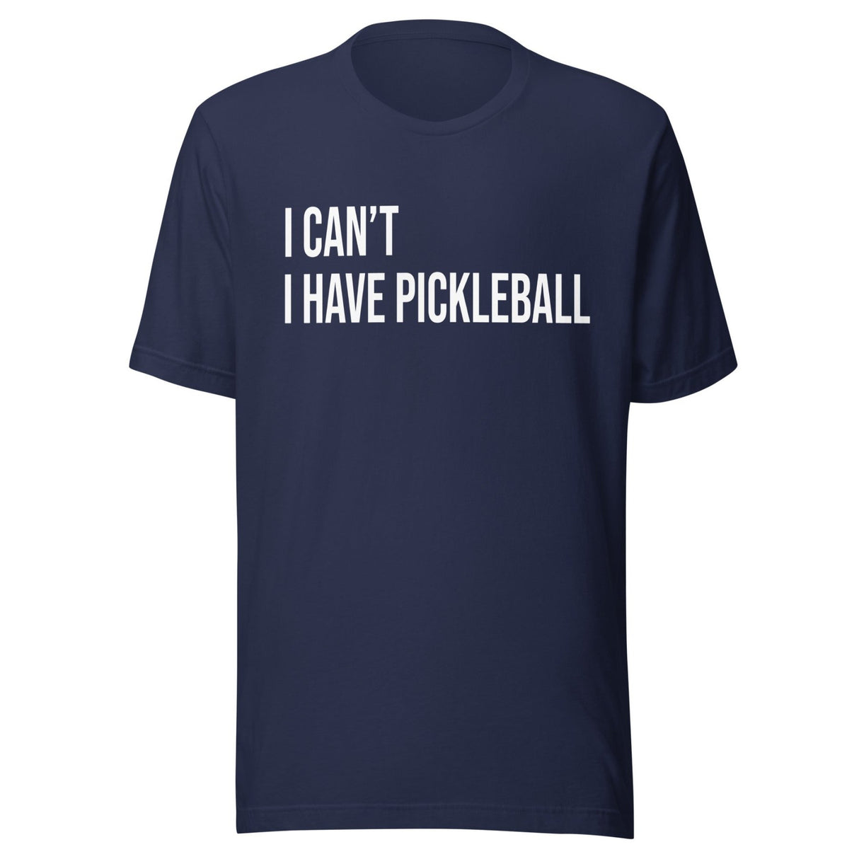 I Can't I Have Pickleball Shirt