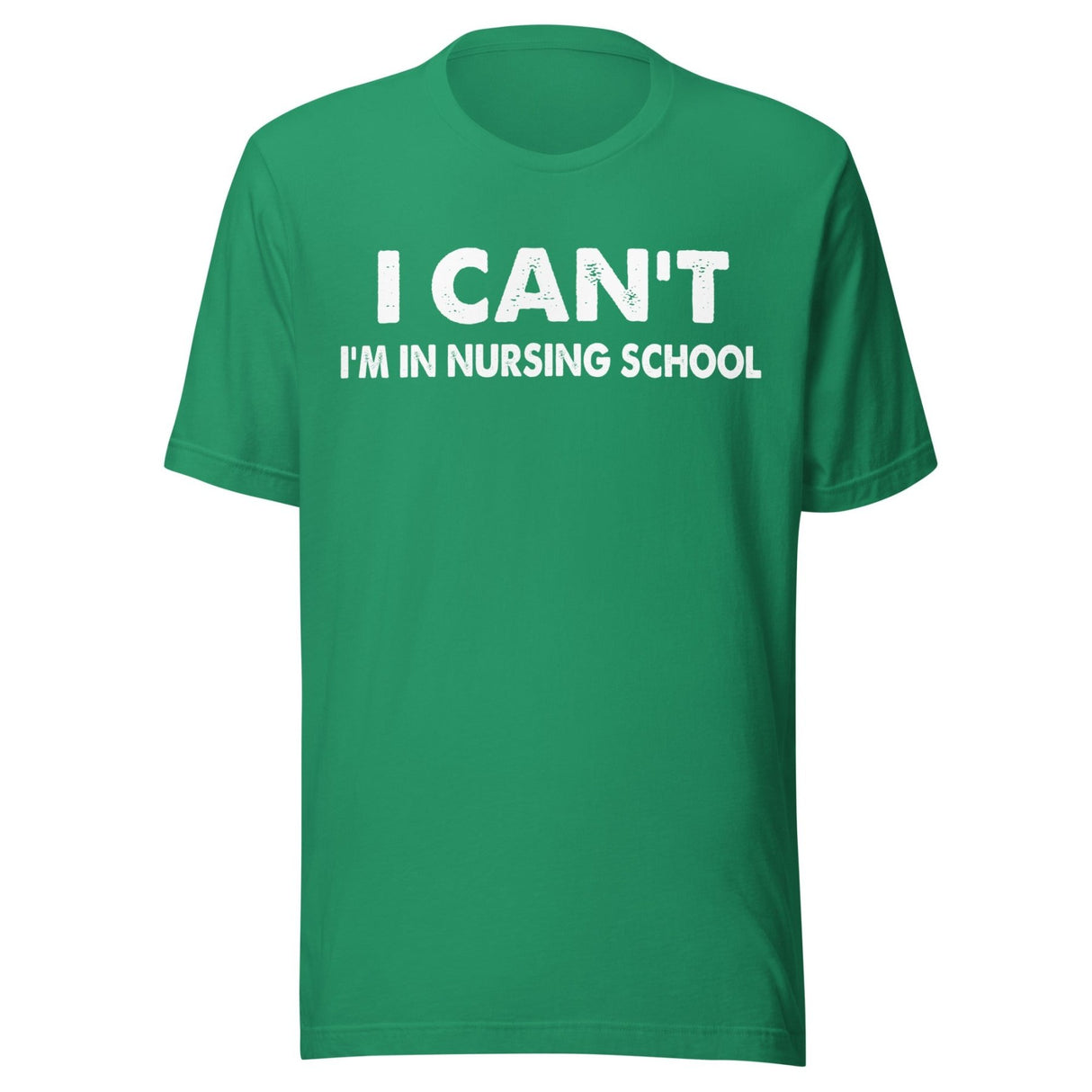 I Can't I'm In Nursing School Shirt