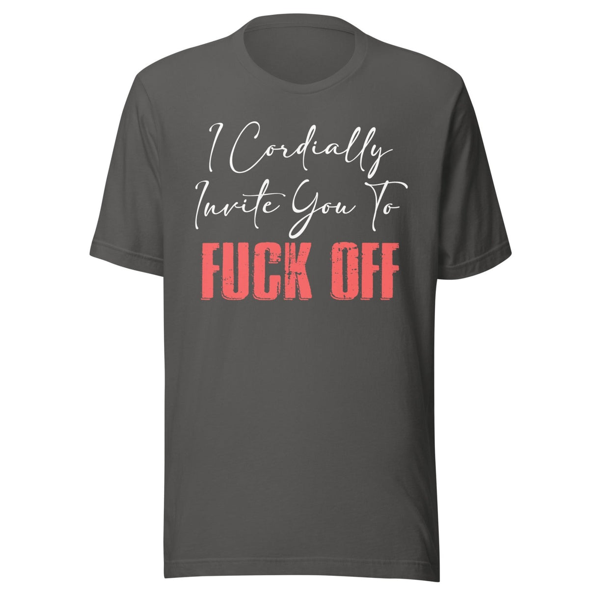 I Cordially Invite You To Fuck Off Shirt