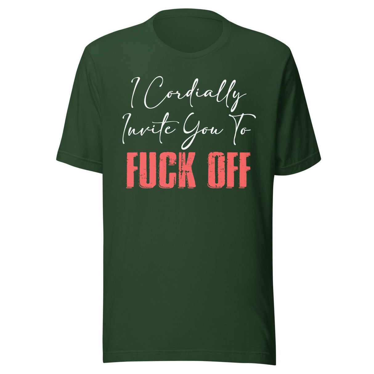 I Cordially Invite You To Fuck Off Shirt