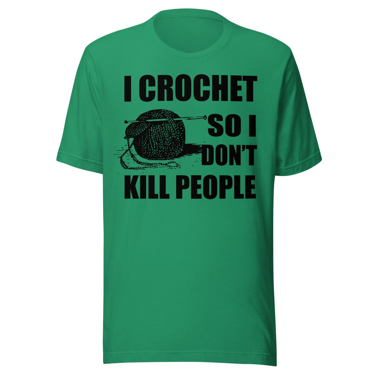I Crochet So I Don't Kill People Shirt