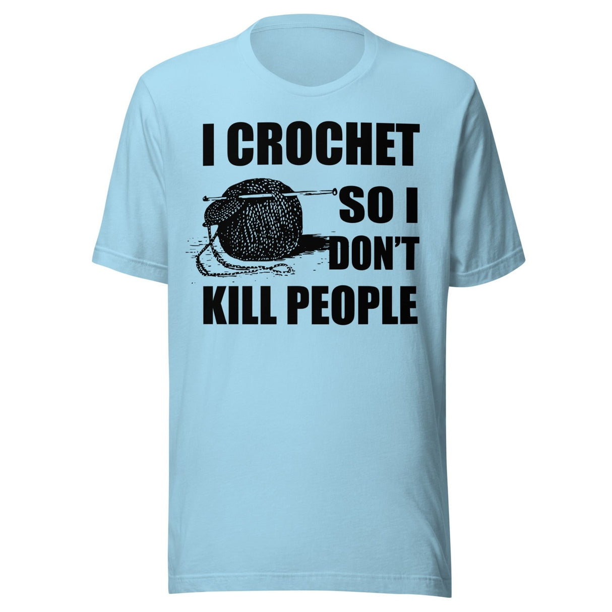 I Crochet So I Don't Kill People Shirt