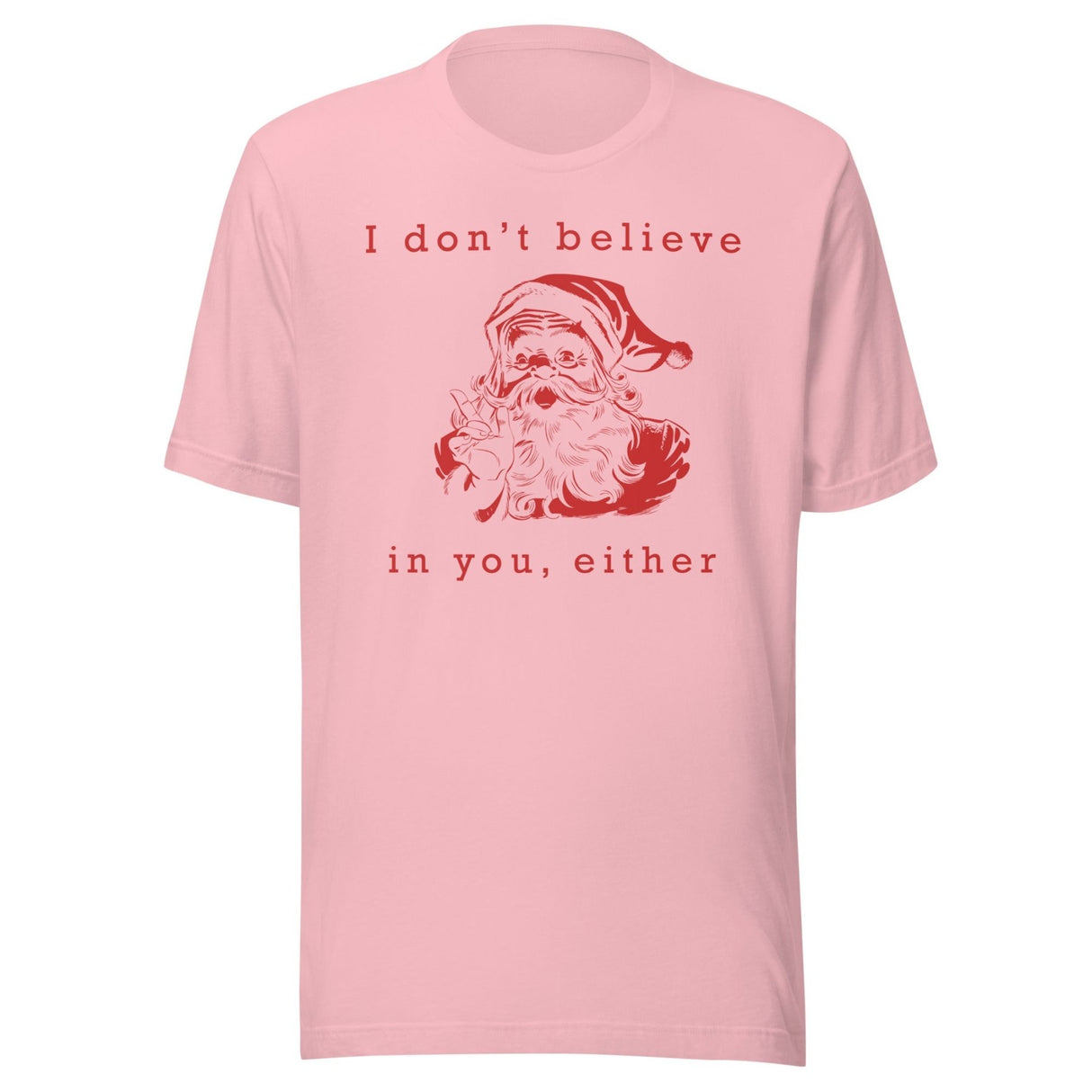 I Don't Believe in You Either Santa Shirt