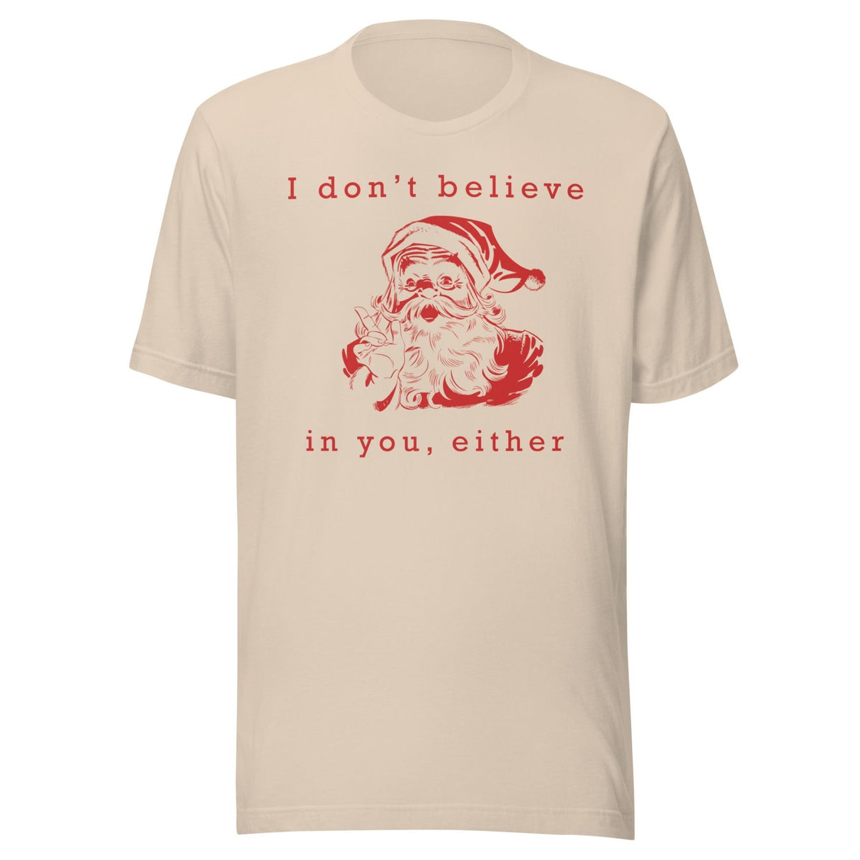 I Don't Believe in You Either Santa Shirt