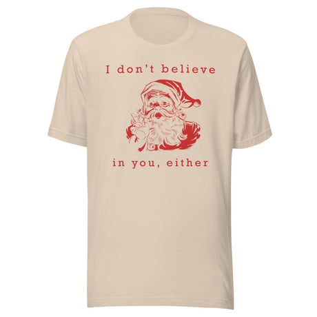 I Don't Believe in You Either Santa Shirt