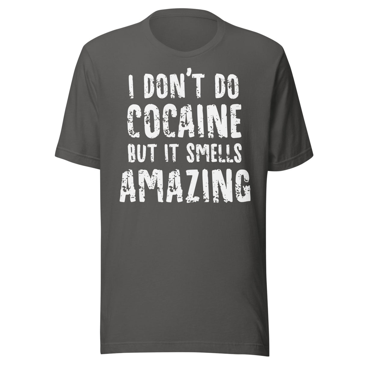I Don't Do Cocaine But It Smells Amazing Shirt